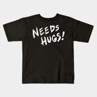 NEEDS HUGS! Kids T-Shirt